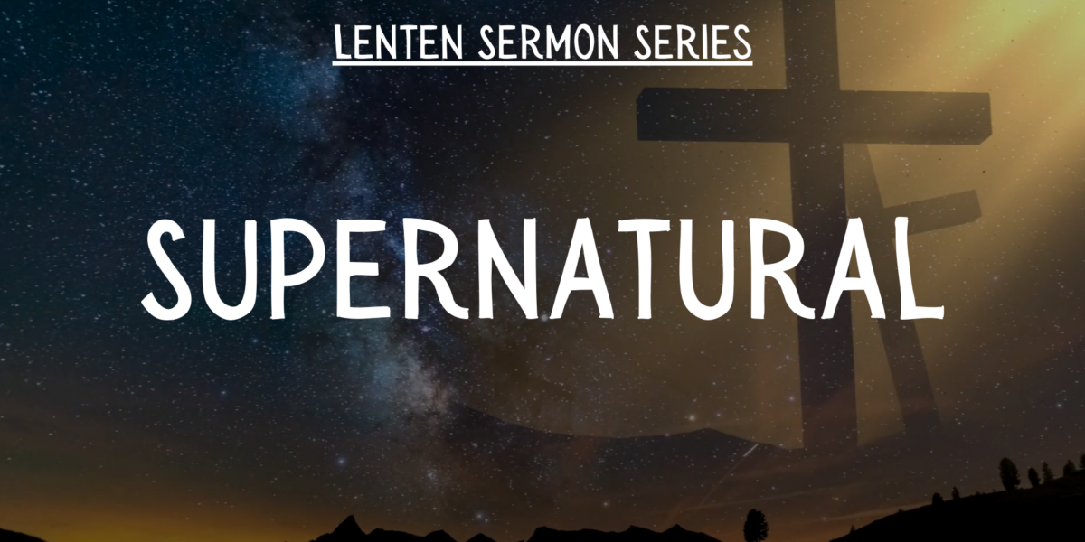 Sermon Series: Supernatural